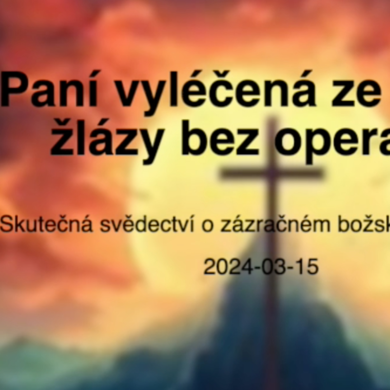 Obrázek epizody Žena se modlitbou uzdravila z onemocnění štítné žlázy.