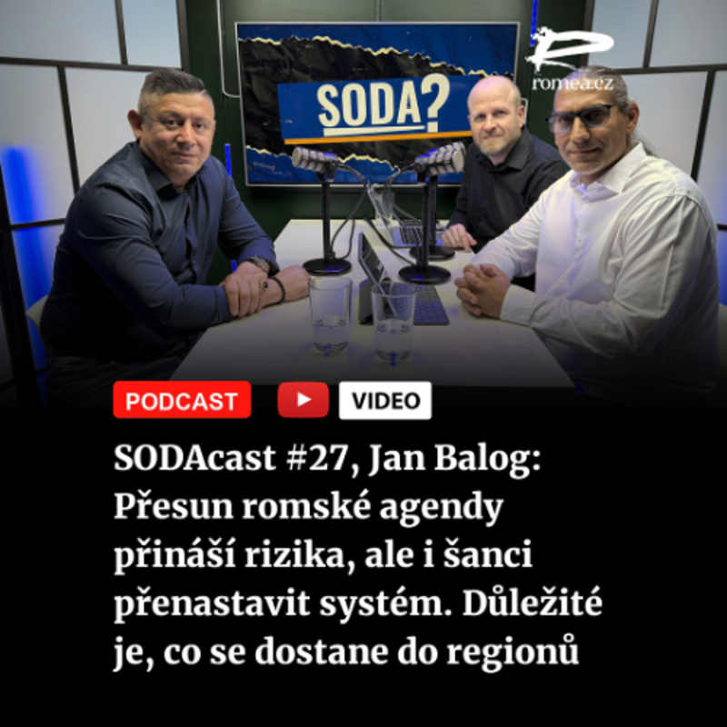 Obrázek epizody SODAcast #27, Jan Balog: Přesun romské agendy přináší rizika, ale i šanci přenastavit systém. Důležité je, co se dostane do regionů