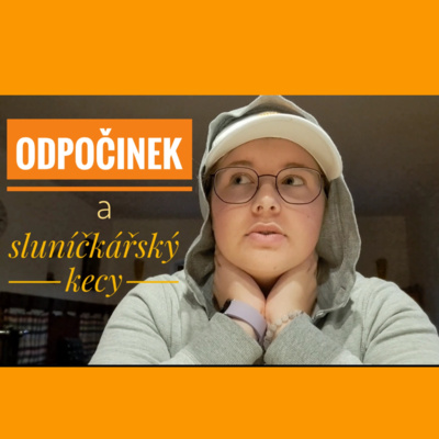 Obrázek epizody 6. TÝDEN - Odpočinek a sluníčkářský kecy