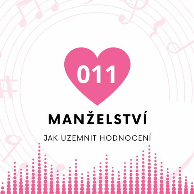 Obrázek epizody 011 Manželství - Jak uzemnit negativní hodnocení