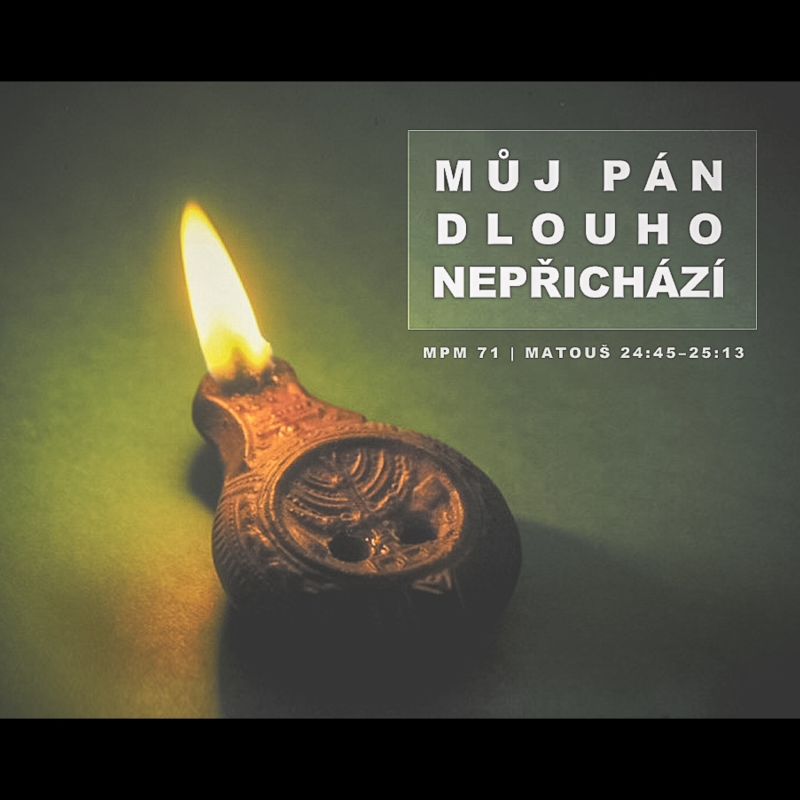 Obrázek epizody Mesiáš podle Matouše 71 - Můj Pán dlouho nepřichází - Bohuslav Wojnar (22.2.2015)
