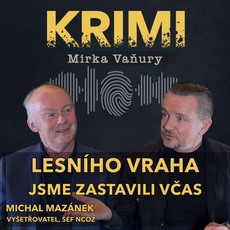 Obrázek epizody Michal Mazánek - Lesního vraha jsme zastavili včas