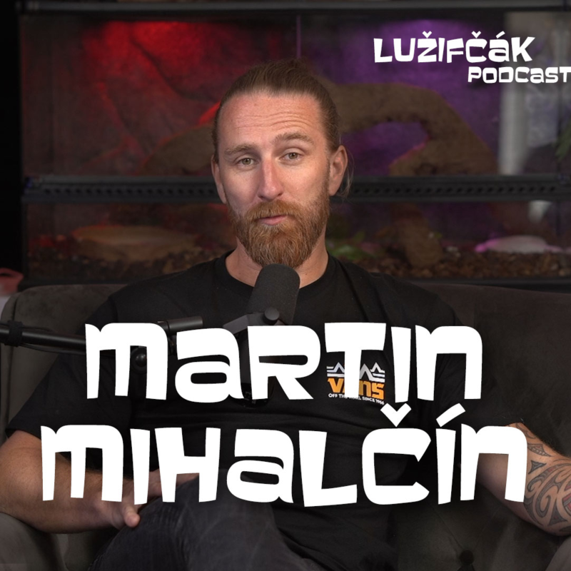 Obrázek epizody Lužifčák #203 Martin Mihalčín - Niekedy hráme aj 4 koncerty za deň, tešíme sa, keď ich bude 5