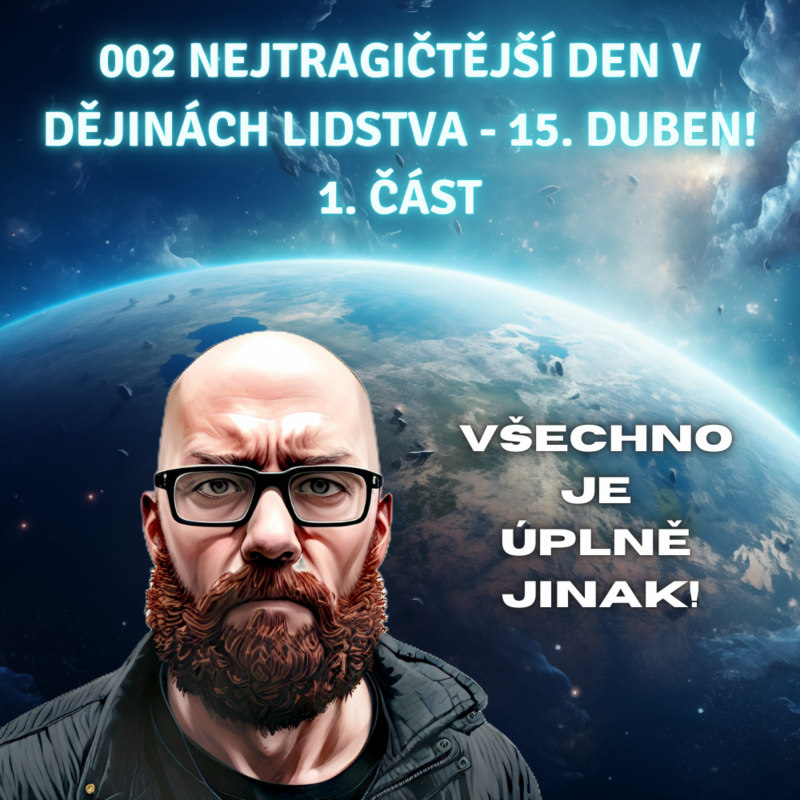 Obrázek epizody 002 Nejtragičtější den v historii lidstva - 15. duben 1. část