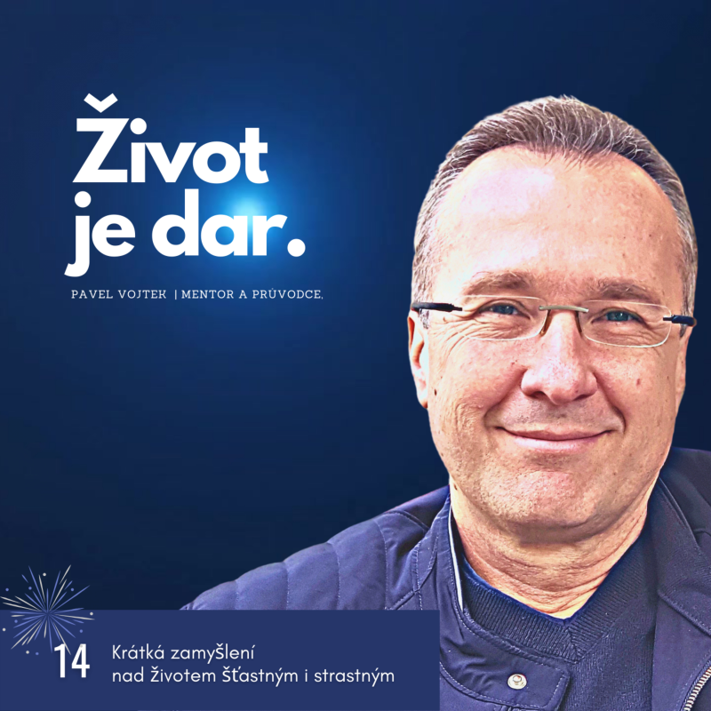 Obrázek epizody Život je skvělý. (Krátká zamyšlení na životem štastným i strastným, č.11)