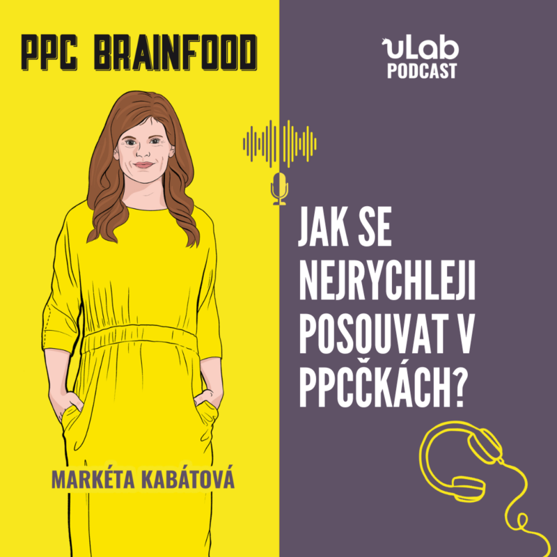 Obrázek epizody PPC Brainfood: Jak se nejrychleji posouvat v PPCčkách? | uLab podcast