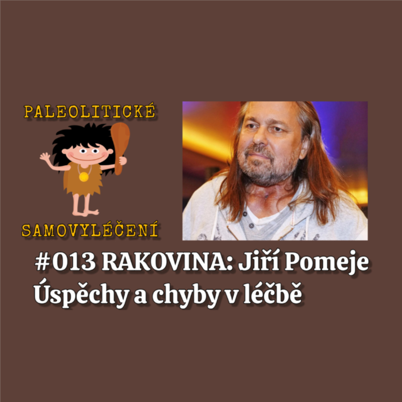 Obrázek epizody #013 RAKOVINA: Jiří Pomeje - Úspěchy a chyby v léčbě