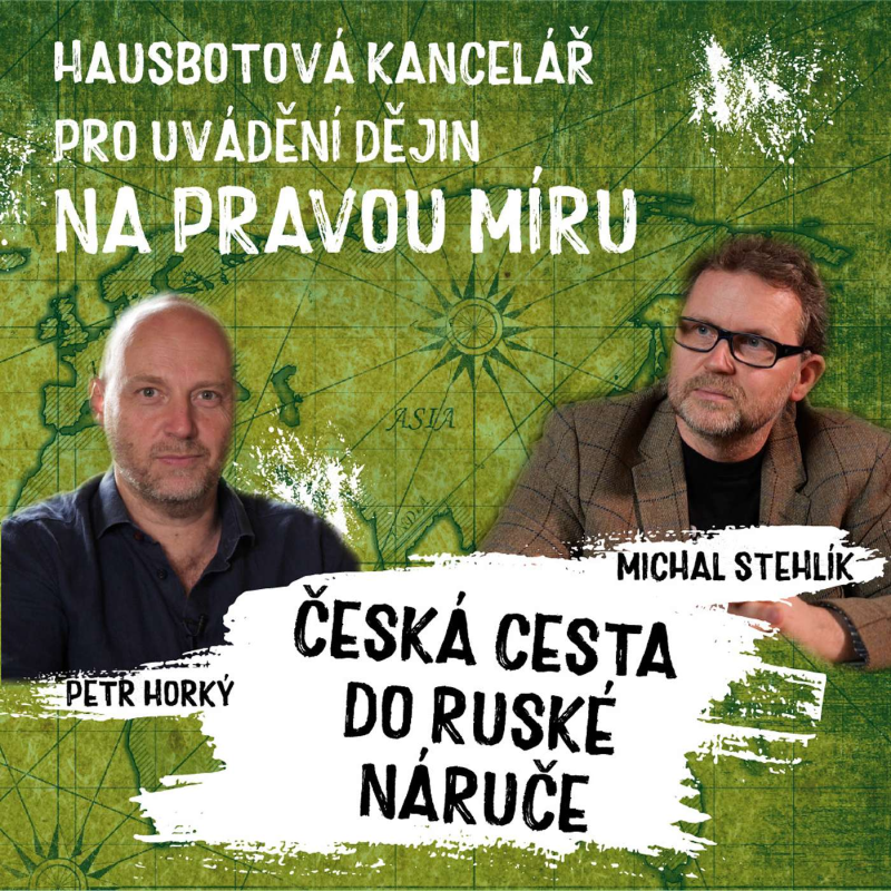 Obrázek epizody STEHLÍK - HORKÝ: Cesta naší země do ruské náruče