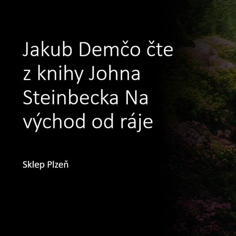 Obrázek epizody Jakub Demčo čte z knihy Johna Steinbecka Na východ od ráje