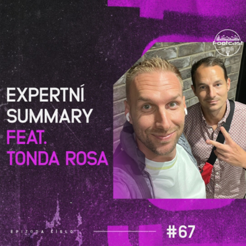 Obrázek epizody FOOTCAST #67 | Expertní summary feat. Tonda Rosa