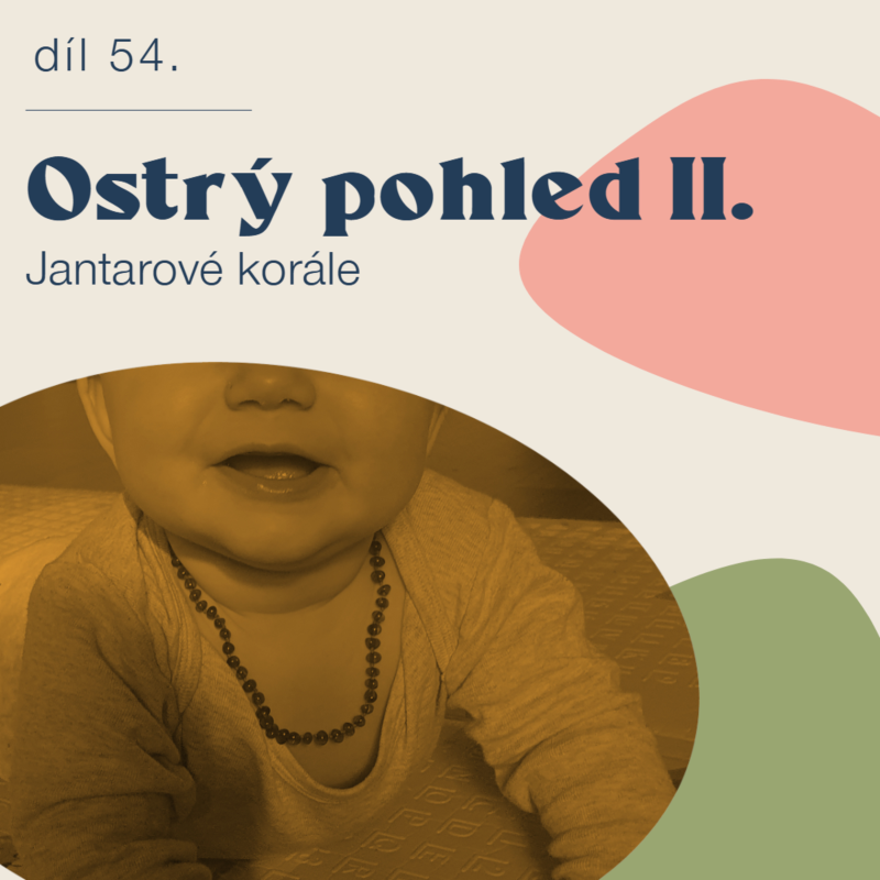 Obrázek epizody # 54 Ostrý pohled - jantarové korále