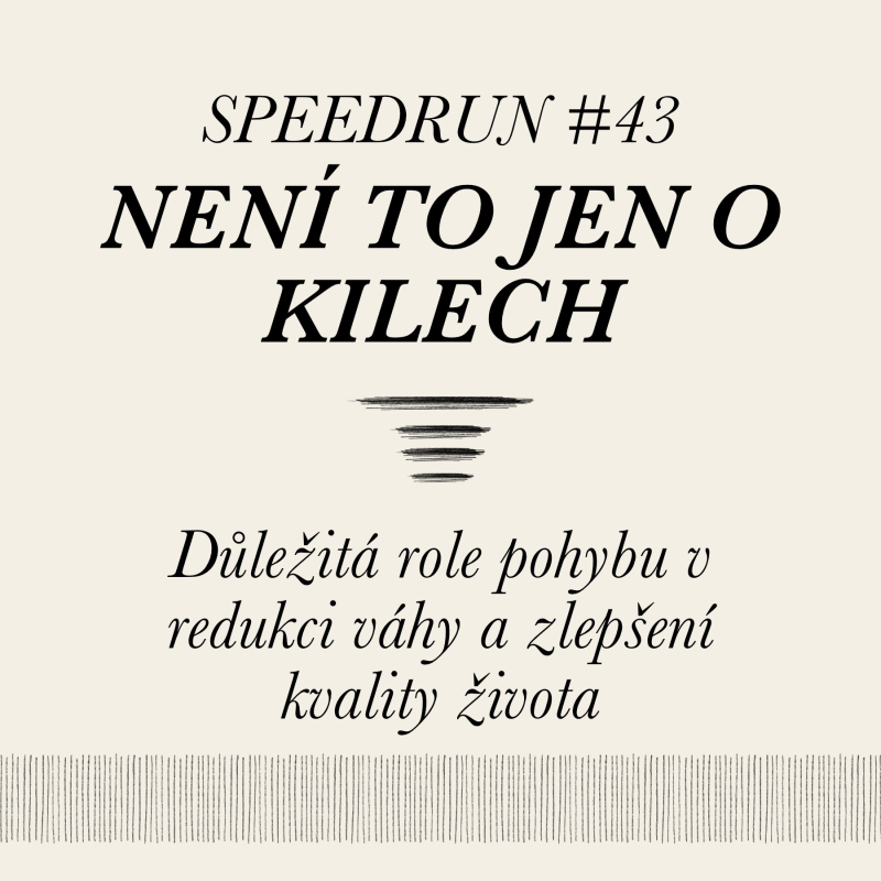Obrázek epizody Není to jen o kilech - Pohyb a hubnutí - Speedrun #43