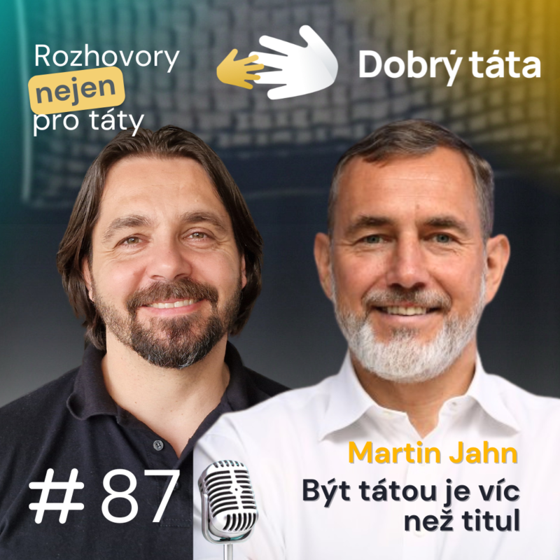 Obrázek epizody #87 Martin Jahn - Být tátou je víc než titul