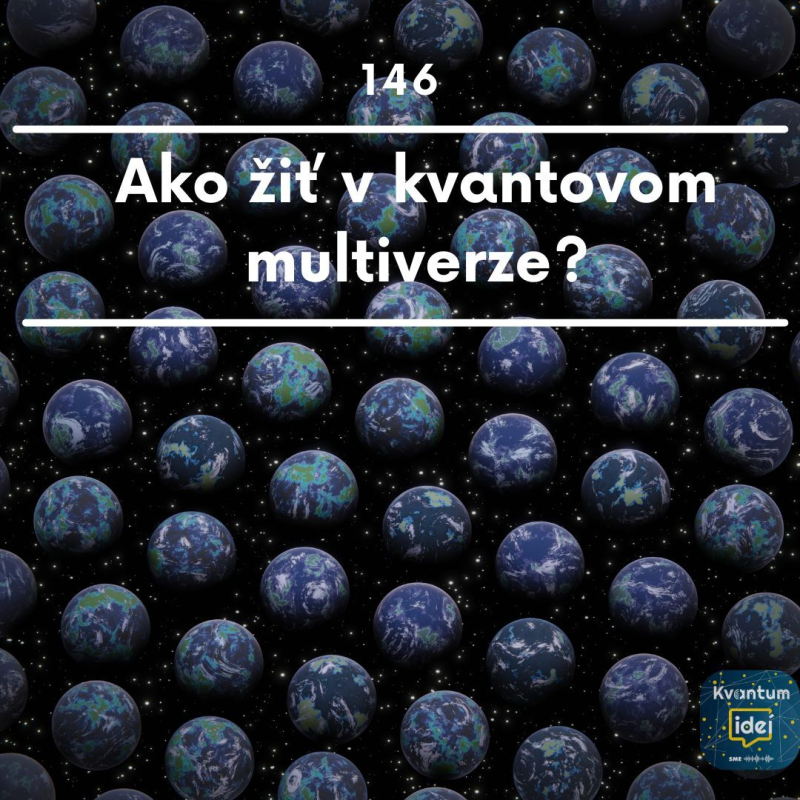 Obrázek epizody Ako žiť v kvantvom multiverze?