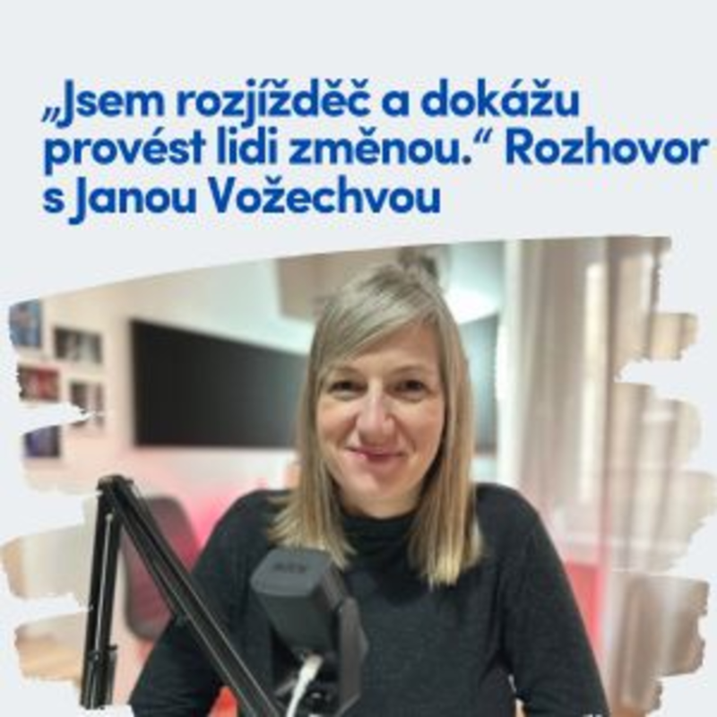 Obrázek epizody „Jsem rozjížděč a dokážu provést lidi změnou.“ Rozhovor s Janou Vožechovou