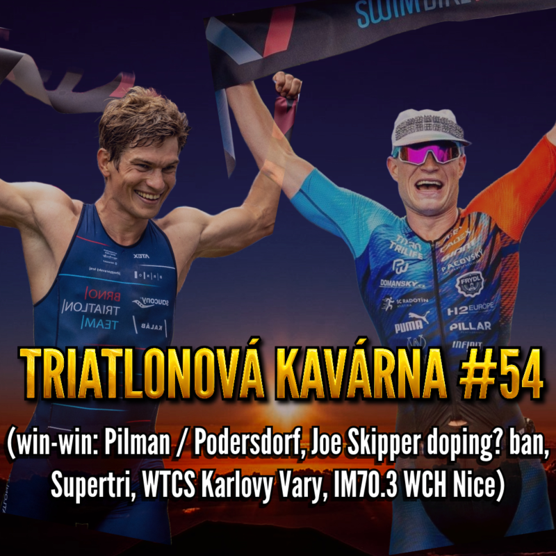 Obrázek epizody Triatlonová kavárna #54 (Win-Win: Pilman / Podersdorf, Joe Skipper doping? ban, Supertri, WTCS Karlovy Vary, IM70.3 WCH Nice)