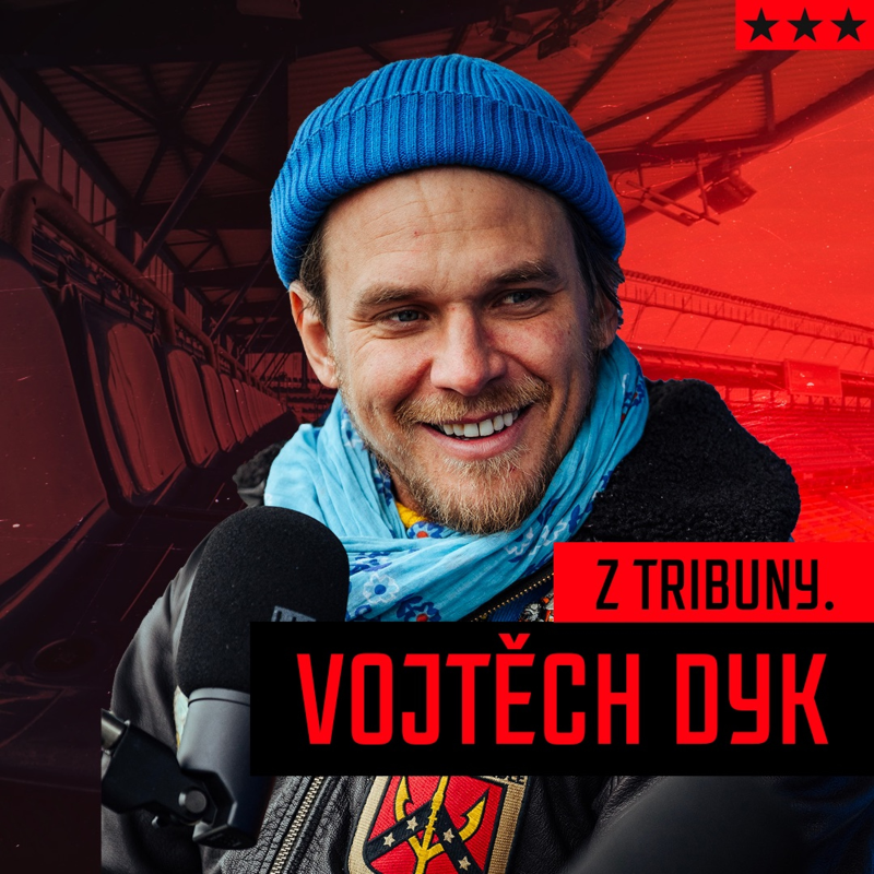 Obrázek epizody Z TRIBUNY. | Vojtěch Dyk | #5