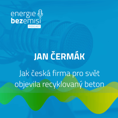 Obrázek epizody Jan Čermák - Jak česká firma pro svět objevila recyklovaný beton