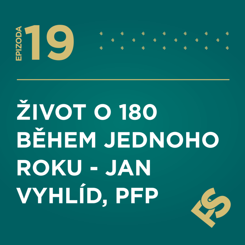 Obrázek epizody 19 - Život o 180 během 1 roku - Jan Vyhlíd, PFP