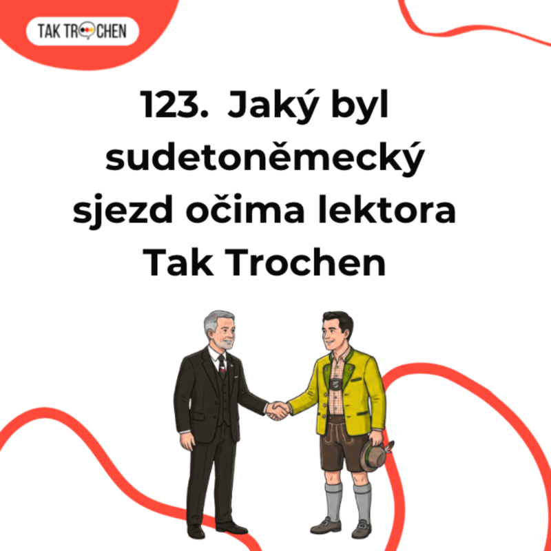 Obrázek epizody 🇨🇿 123. Jaký byl sudetoněmecký sjezd očima Tak Trochen lektora?