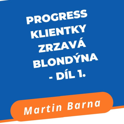 Obrázek epizody Progress klientky Zrzavá blondýna - Díl 1.