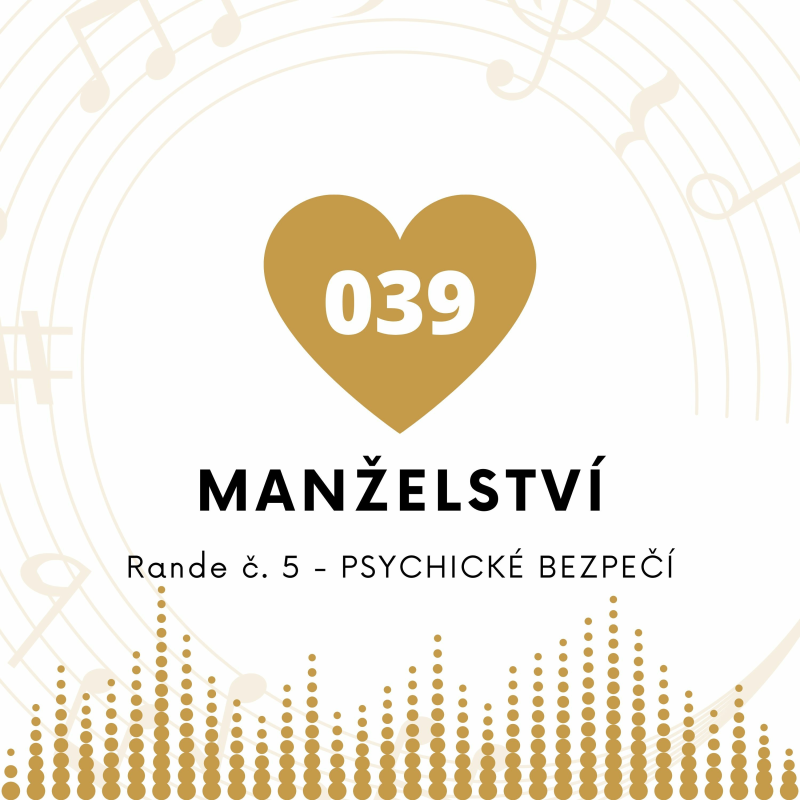 Obrázek epizody 039 Manželství - Rande Č. 5 - Psychické Bezpečí SC
