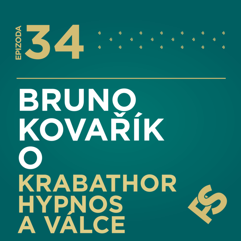 Obrázek epizody 34 - Bruno Kovařík o válce na Ukrajině, o KRABATHOR a HYPNOS