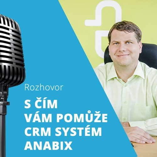 Obrázek epizody S čím vám pomůže CRM systém Anabix