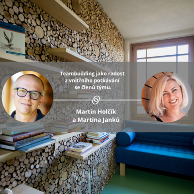 Obrázek epizody Teambuilding jako radost z vnitřního potkávání se členů týmu. #spokojeneavykonne