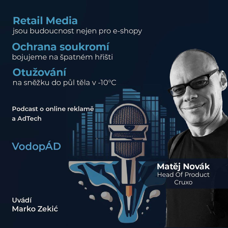Obrázek epizody Matěj Novák - Retail media jsou budoucnost, o soukromí na síti jinak a proč vzniknul CPEx