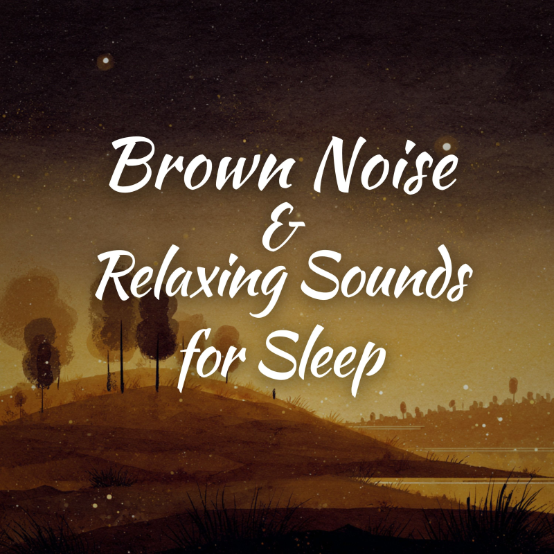 Obrázek epizody Brown Noise and Relaxing Sounds for Sleep