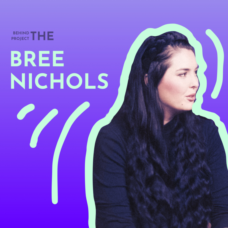 Obrázek epizody BEHIND THE PROJECT: Bree Nichols