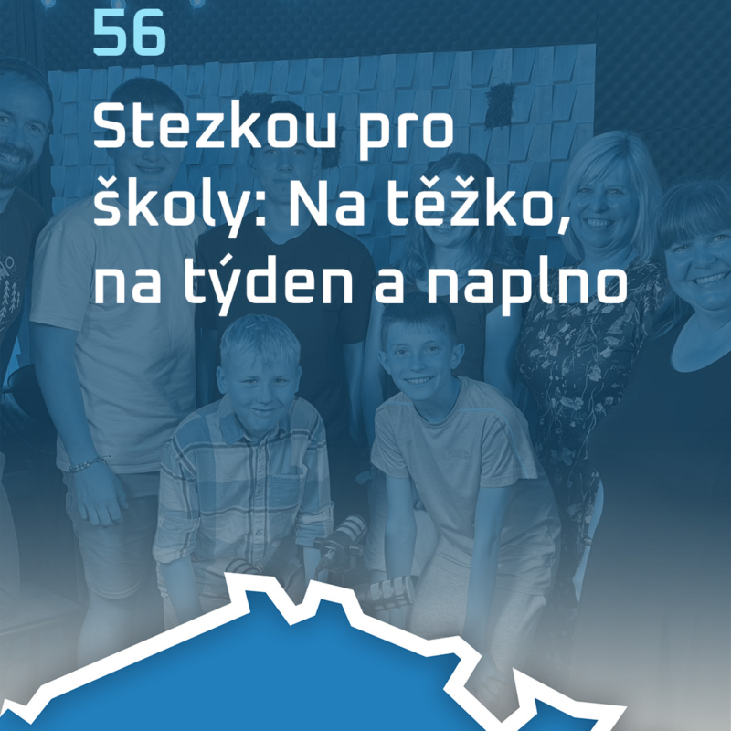 Obrázek epizody #56: Stezkou pro školy: Na těžko, na týden a na plno