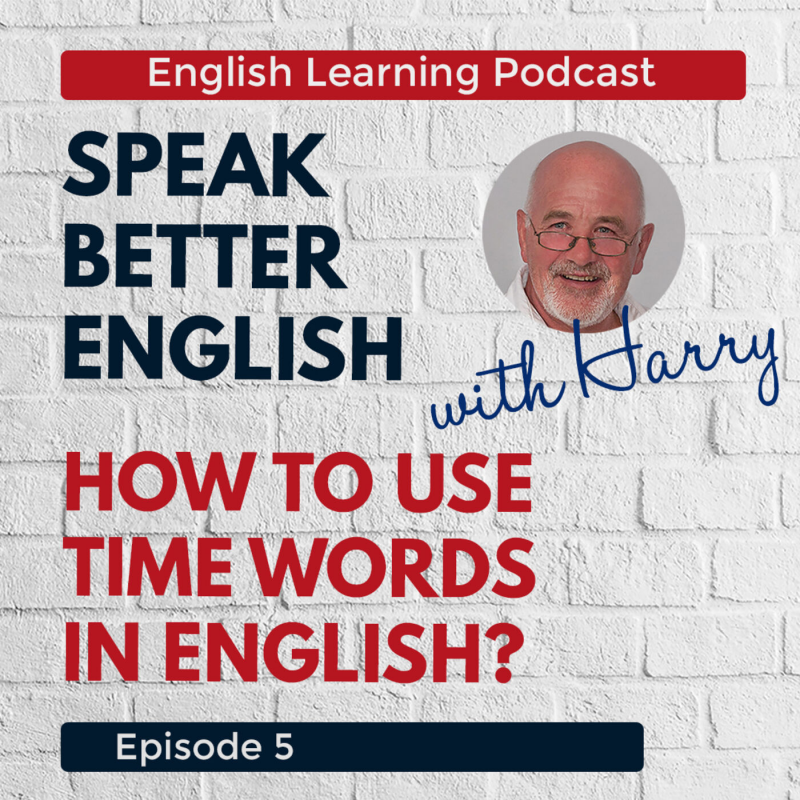 Obrázek epizody Speak Better English with Harry | Already, Yet, Since, For and other Time Words