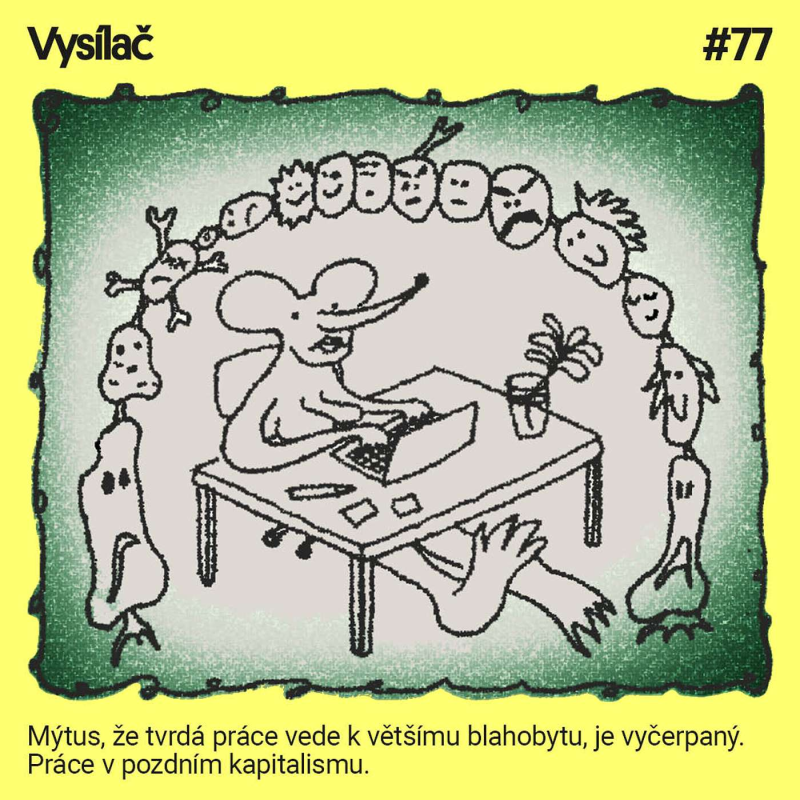 Obrázek epizody #77 Mýtus, že tvrdá práce vede k většímu blahobytu, je vyčerpaný. Práce v pozdním kapitalismu