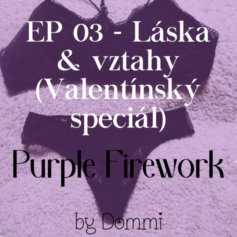 Obrázek epizody Purple Firework - EP 03 "Láska a vztahy (Valentínský speciál)"