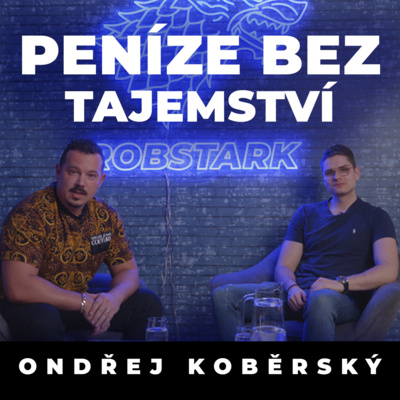 Obrázek epizody Podcast RobStark #3 Peníze bez tajemství (Ondřej Koběrský)