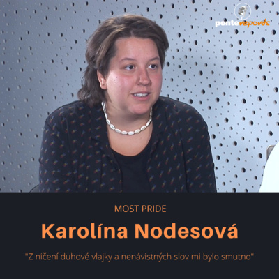 Obrázek epizody Karolína Nodesová – Most Pride: Z ničení duhové vlajky a nenávistných slov mi bylo smutno