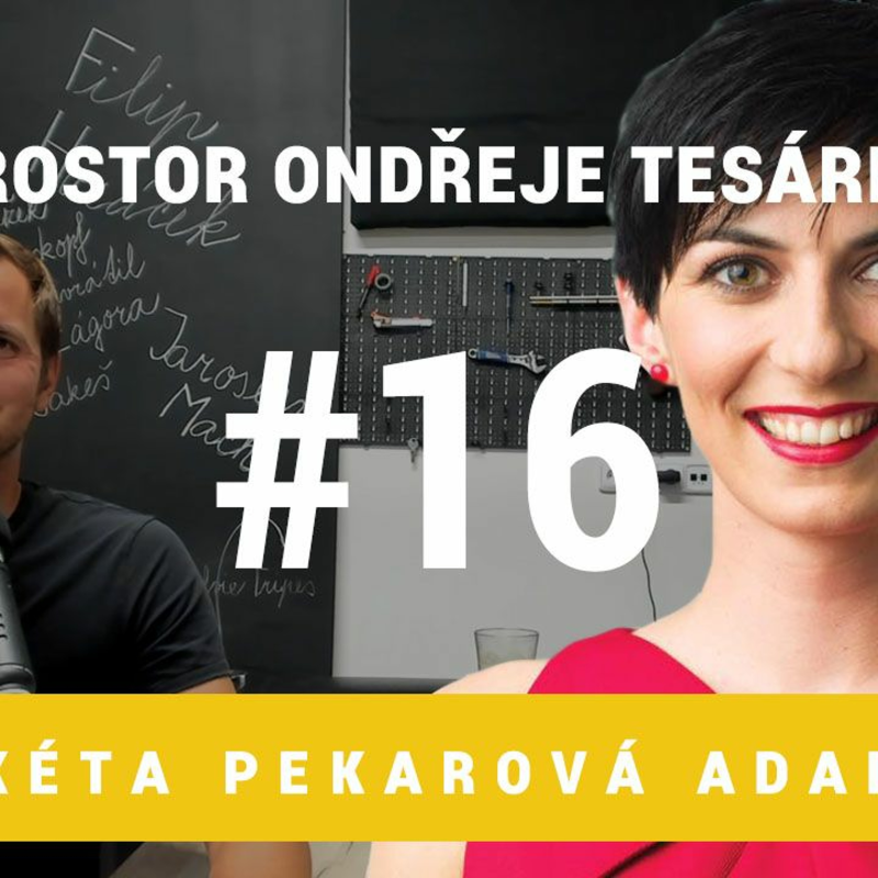 Obrázek epizody Prostor Ondřeje Tesárka #16 - Markéta Pekarová Adamová