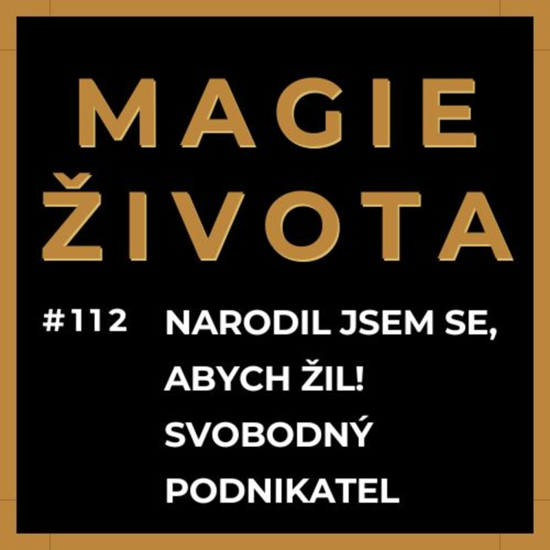 Obrázek epizody #112 - TOMÁŠ ZDRAŽIL | NARODIL JSEM SE, ABYCH ŽIL! | PODNIKATEL A NOMÁD, KTERÝ SI TVOŘÍ VLASTNÍ SVĚT