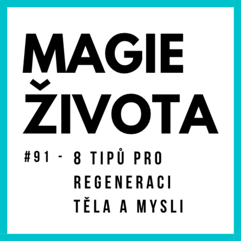Obrázek epizody #91 - 8 TIPŮ PRO REGENERACI TĚLA A MYSLI | SPÁNEK | ROVNOVÁHA V ŽIVOTĚ | CIRKADIÁNNÍ RYTMY | Magie Života