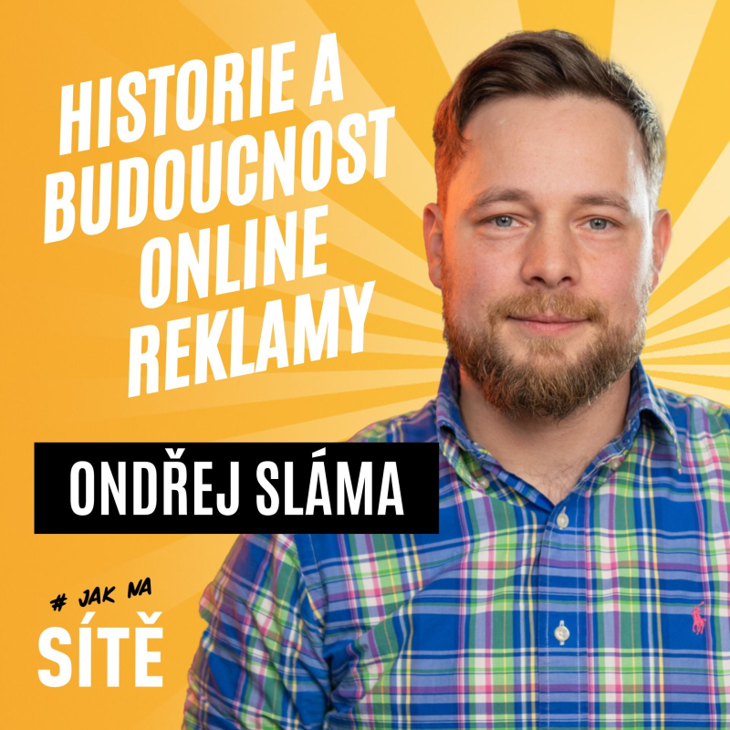 Obrázek epizody Ondřej Sláma: Historie a budoucnost online reklamy