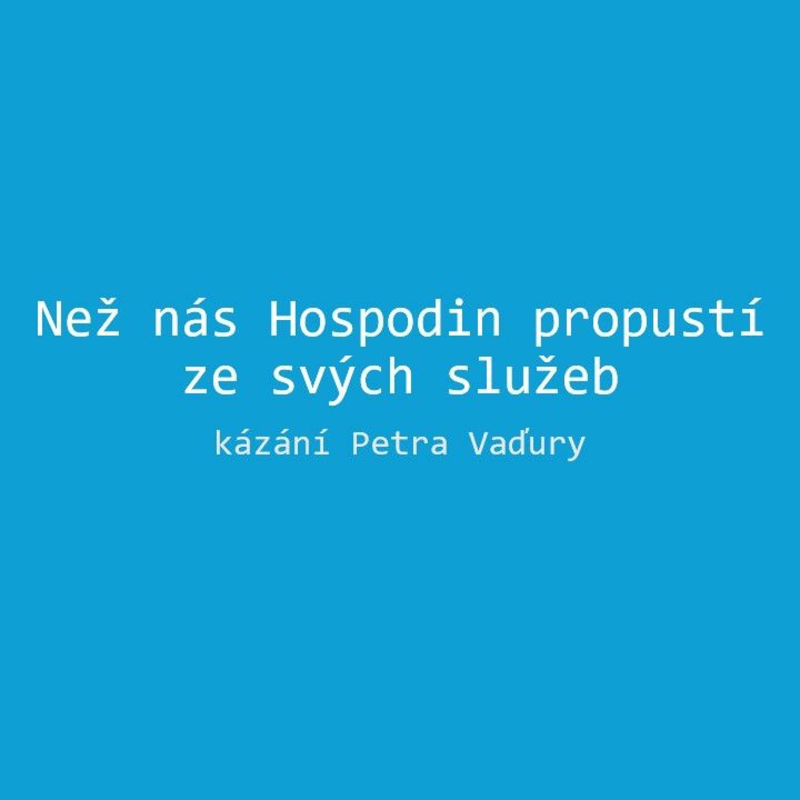 Obrázek epizody Než nás Hospodin propustí ze svých služeb - Petr Vaďura