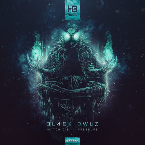 Obrázek epizody Bl4ck Owlz - Watch Dis [HBM009] OUT NOW!!!