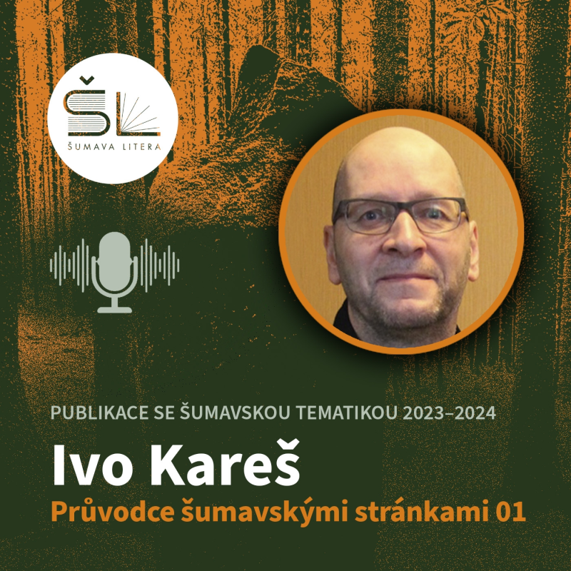 Obrázek epizody „Průvodce šumavskými stránkami 01“ – Ivo Kareš