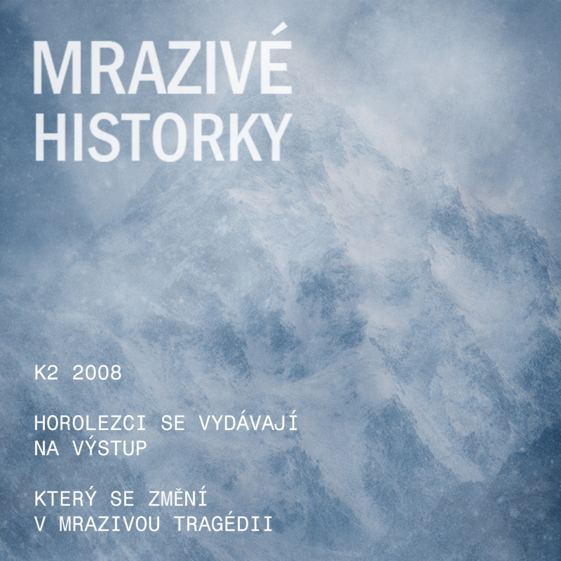 Obrázek epizody K2 2008 (1/4) - Mrazivá tragédie na nejnebezpečnější hoře světa