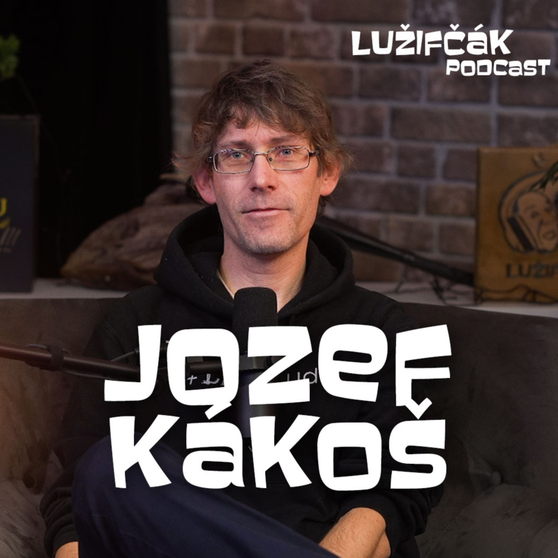 Obrázek epizody Lužifčák #232 Jozef Kákoš - Ženy väčšinou ostanú vo veľmi zlom vzťahu radšej ako ísť na ulicu