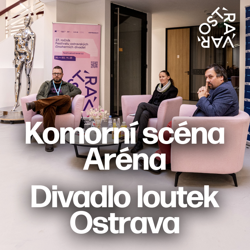 Obrázek epizody OST-RA-VAR 2025: Komorní scéna Aréna, Divadlo loutek Ostrava a Ema