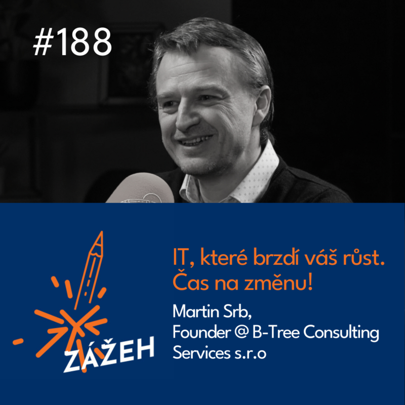 Obrázek epizody 188 | Martin Srb | IT, které brzdí váš růst. Čas na změnu!