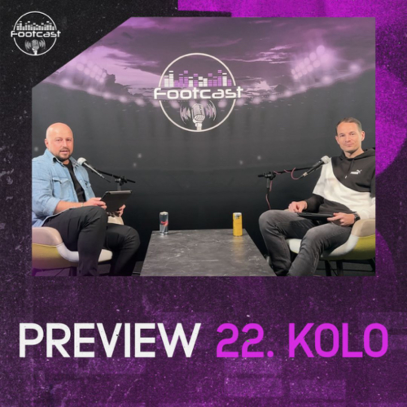 Obrázek epizody FOOTCAST PREVIEW | 22. kolo